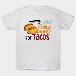 Will Give Medical Advice For Tacos T-Shirt